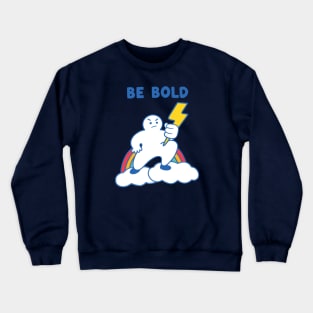 Be Bold Inspirational Crewneck Sweatshirt